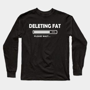 Workout - deleting fat please wait Long Sleeve T-Shirt